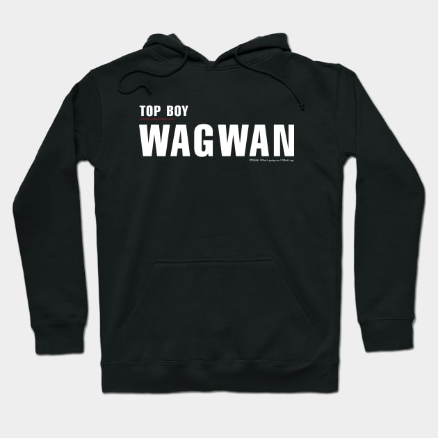 WAGWAN. Slang from Netflix show Top Boy Hoodie by ölümprints